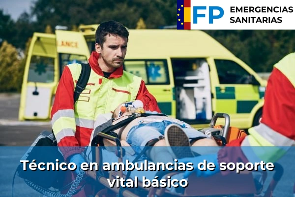 FP de Emergencias Sanitarias: Formación Oficial para Trabajar en el Ámbito de las Urgencias 61 Técnico en ambulancias de soporte vital básico